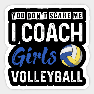 You Don_t Scare Me I Coach Girls Volleyball Sticker